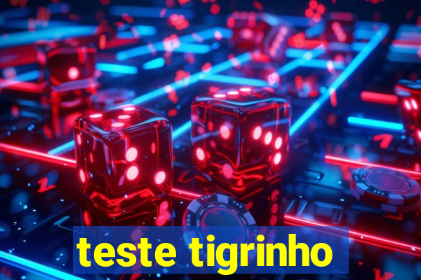 teste tigrinho